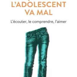 QUAND L'ADOLESCENT VA MAL
